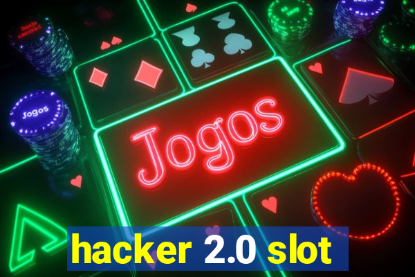 hacker 2.0 slot